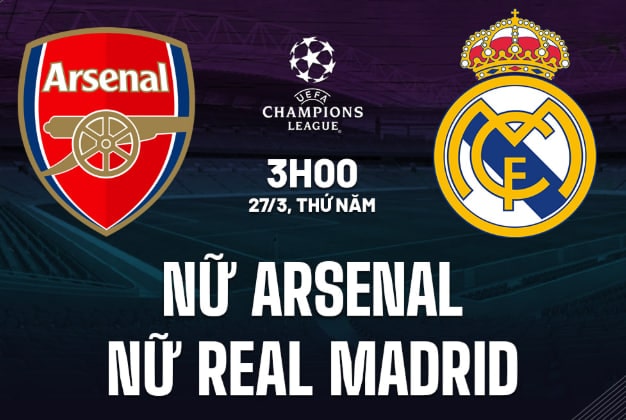 Nhận định & Soi kèo Arsenal vs Real Madrid – Tứ kết lượt về UEFA Women’s Champions League (03h00 ngày 27/03/2025)